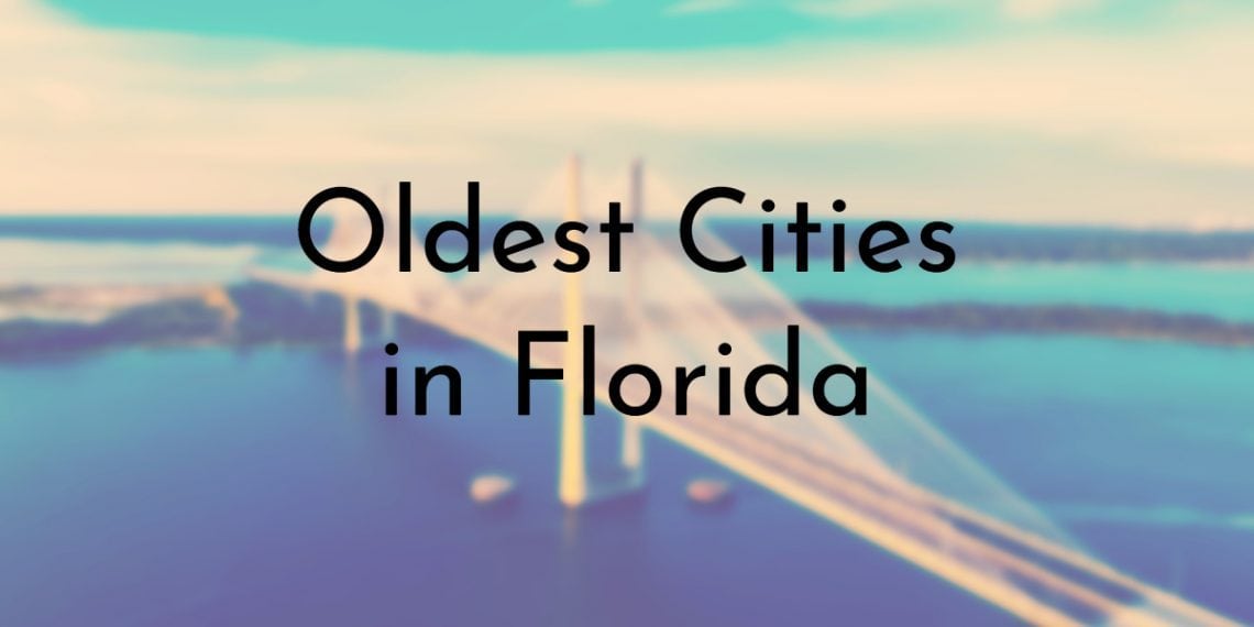 7 Oldest Cities in Florida