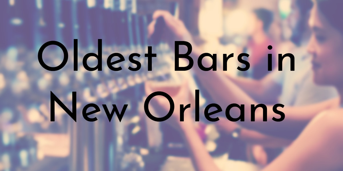 7 Oldest Bars in New Orleans