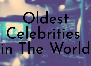 Oldest Celebrities in the world