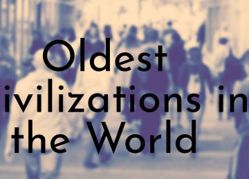 Oldest Civilizations in the World