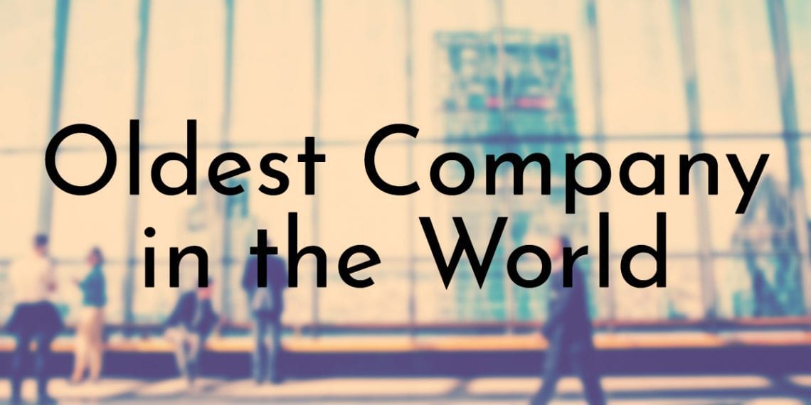10 Oldest Companies in the World