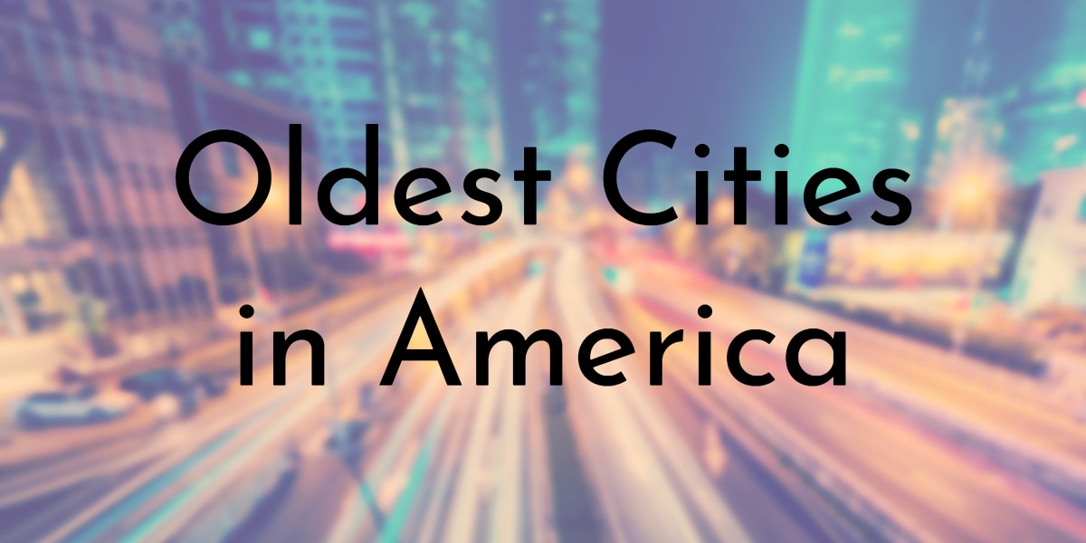Oldest Cities in America