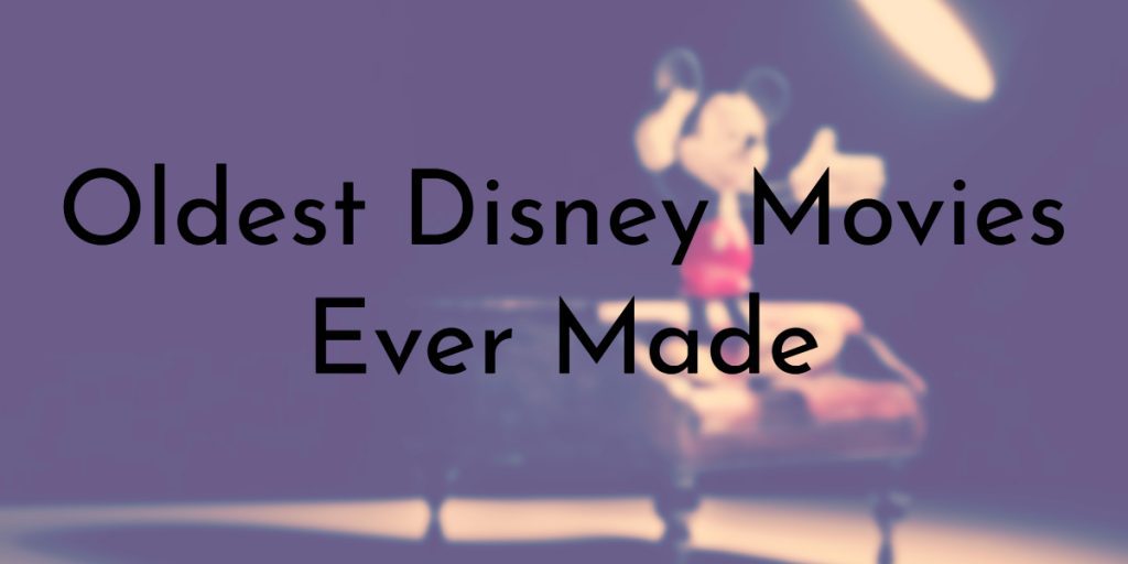 10 Oldest Disney Movies Ever Made 