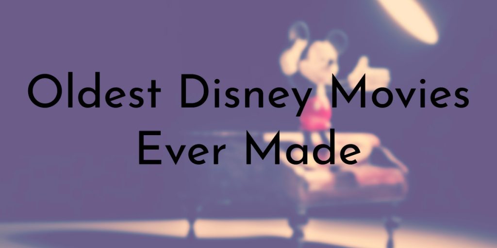 10 Oldest Disney Movies Ever Made 10 Oldest Disney Movies Ever Made