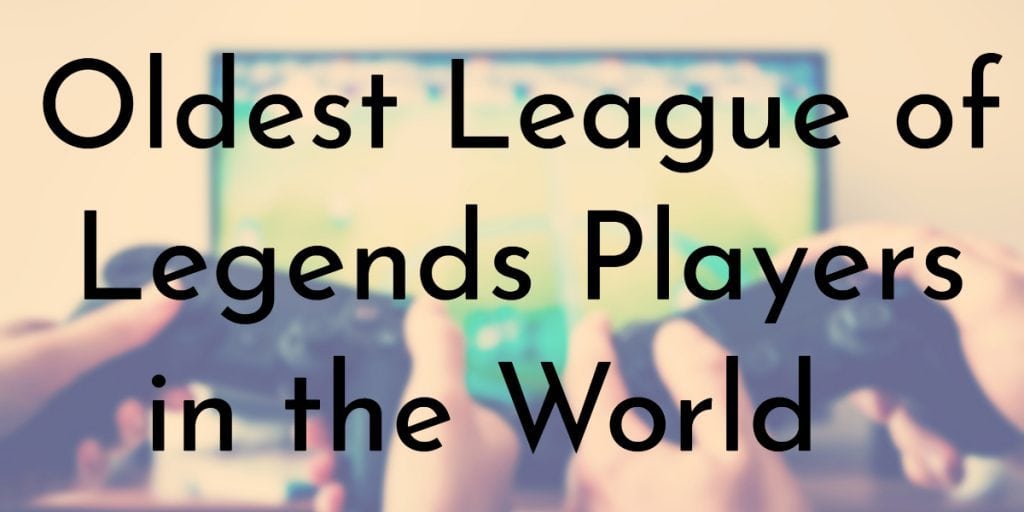 Oldest League of Legends Players