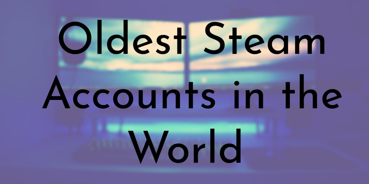 15 Oldest Steam Accounts Ever Created Oldest Org - you played random game in roblox play badge games