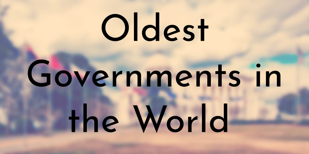 Oldest Governments in the World