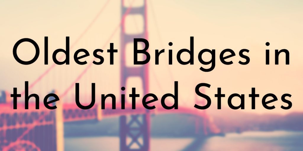 Oldest Bridges in the United States