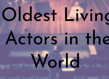 Oldest Living Actors in the World