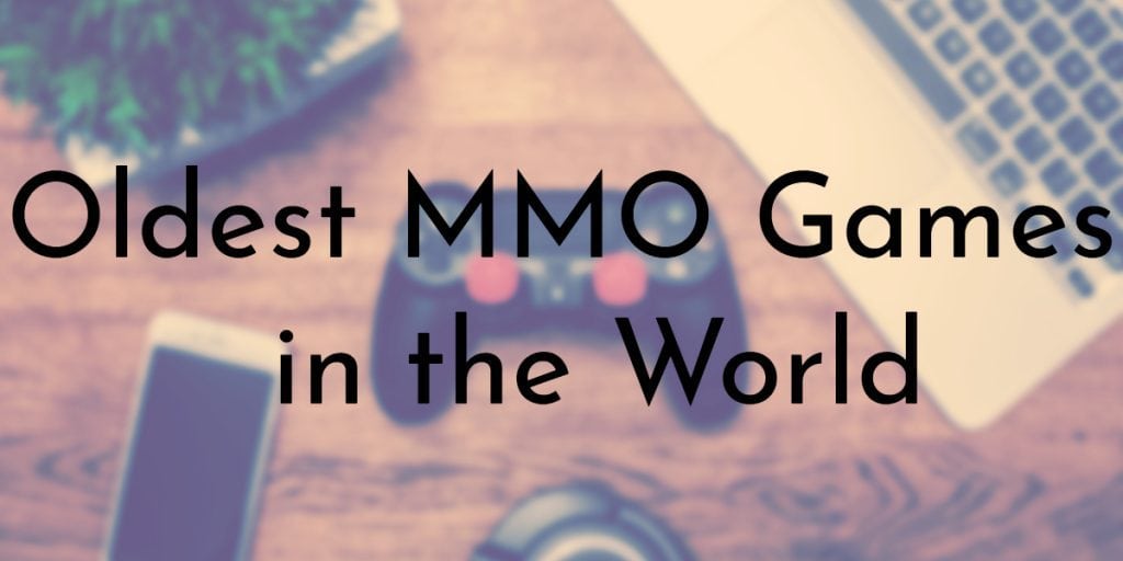 Oldest MMO Games in the World