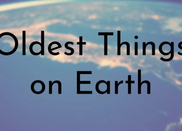 Oldest Things on Earth