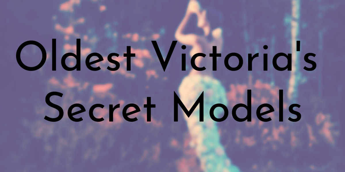 Oldest Victoria's Secret Models