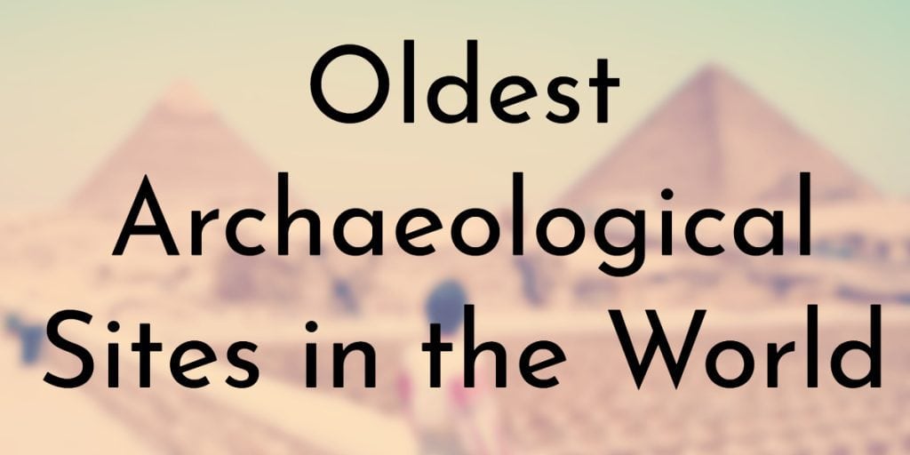 Oldest Archaeological Sites in the World