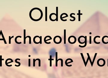 Oldest Archaeological Sites in the World