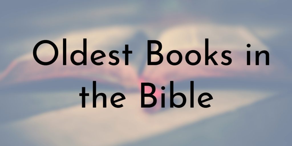 Oldest Books in the Bible