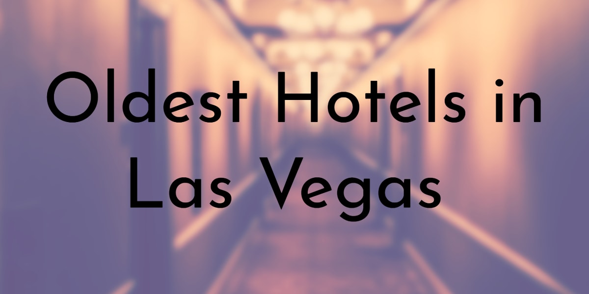 Oldest Hotels in Las Vegas