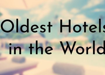 Oldest Hotels in the World