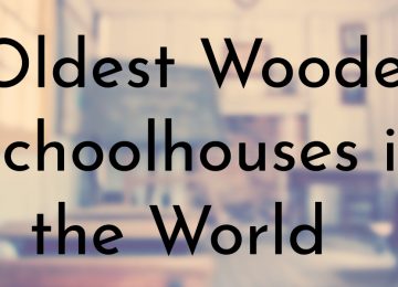 Oldest Wooden Schoolhouses in the World