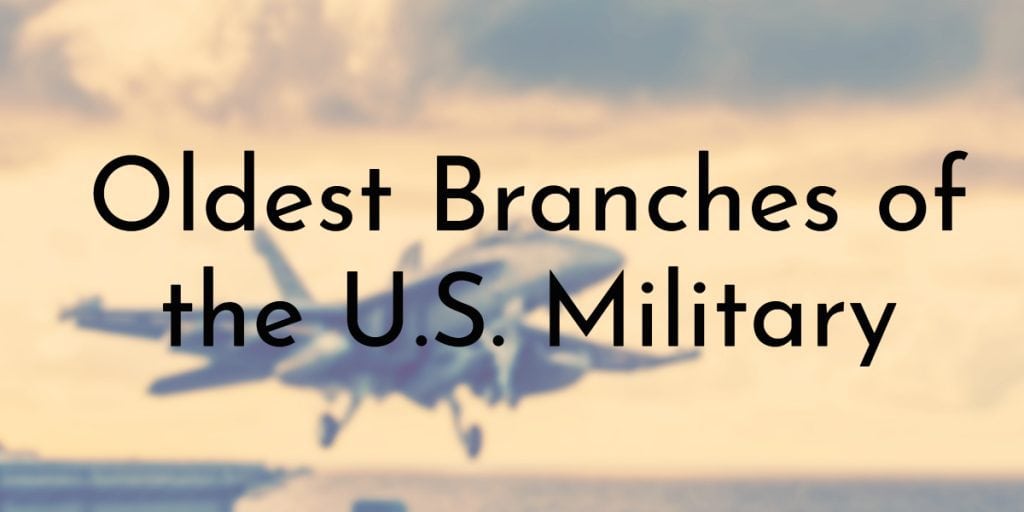Oldest Branches of the U.S. Military