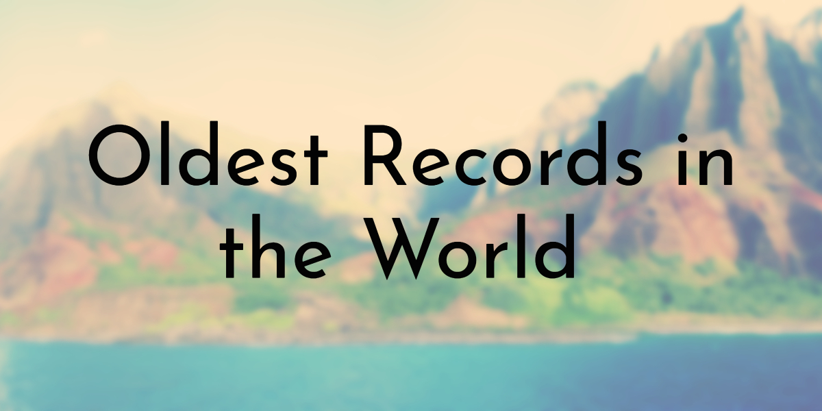 Oldest Records in the World