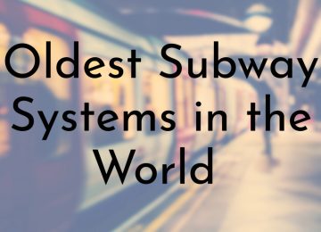 Oldest Subway Systems in the World