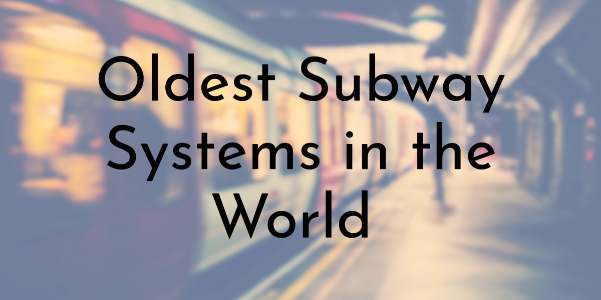 Oldest Subway Systems in the World