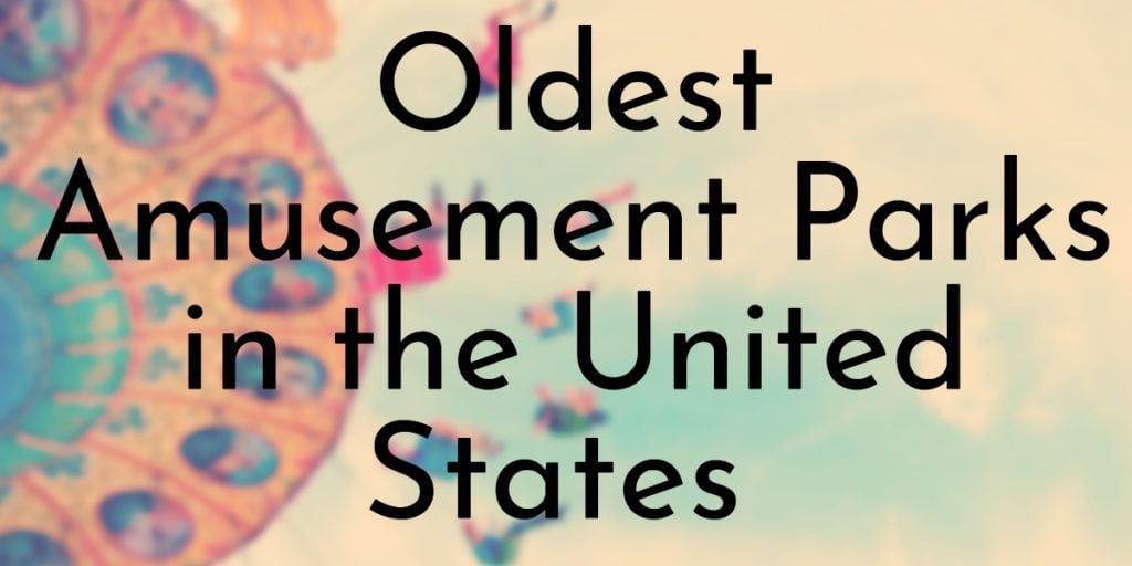 Oldest Amusement Parks in the United States