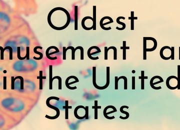 Oldest Amusement Parks in the United States