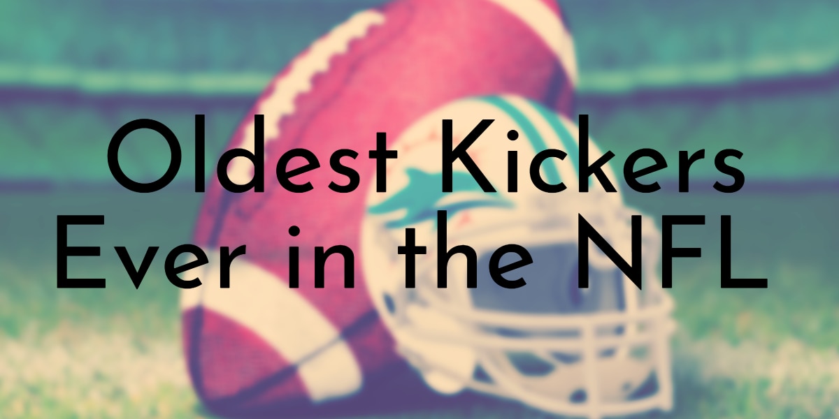 Oldest Kickers Ever in the NFL