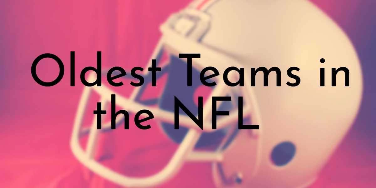 Who'S the Oldest Team in the Nfl? 
