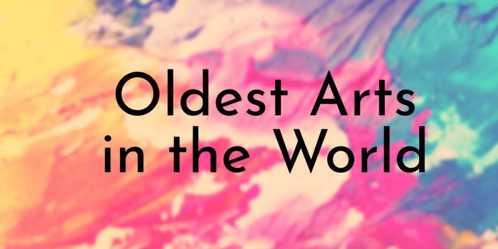 Oldest Arts in the World