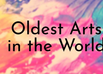 Oldest Arts in the World
