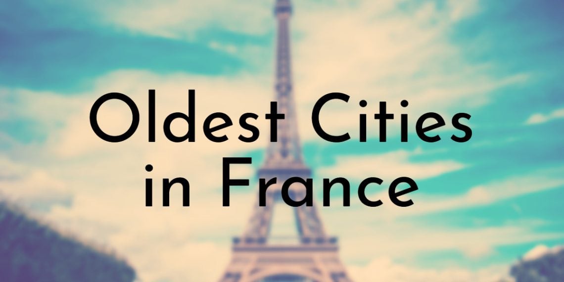 8 Oldest Cities in France