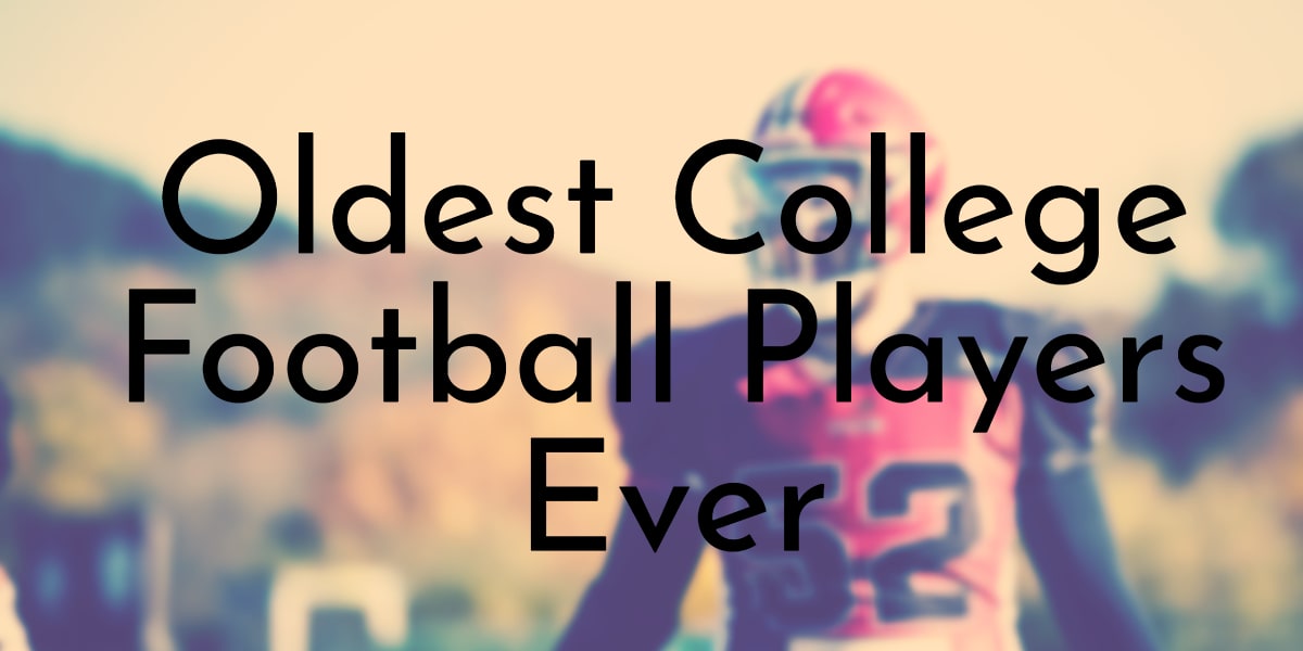 Oldest College Football Players Ever