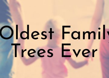 Oldest Family Trees Ever