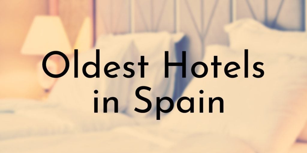 Oldest Hotels in Spain