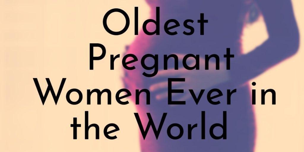 Oldest Pregnant Women Ever in the World