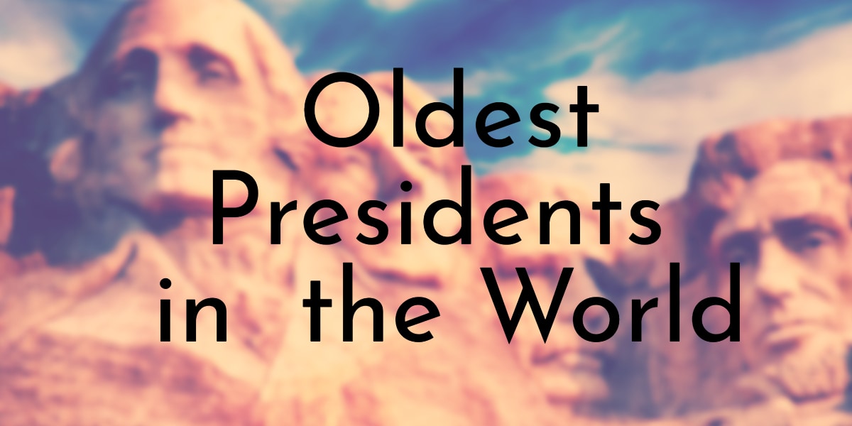 Oldest Presidents in the World