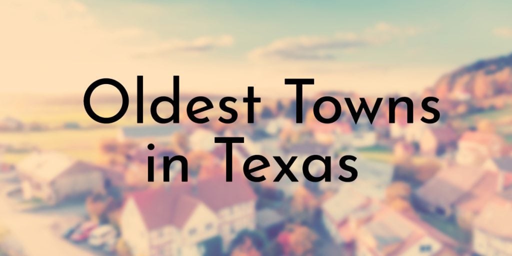 Oldest Towns in Texas