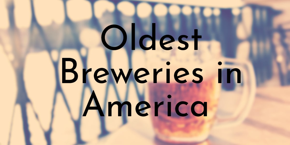 10 Oldest Breweries in America