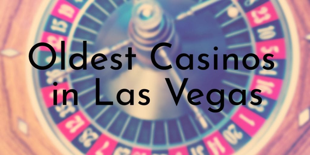 Oldest Casinos in Las Vegas