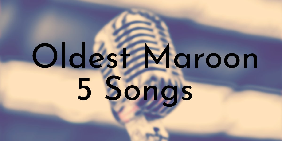 Oldest Maroon 5 Songs