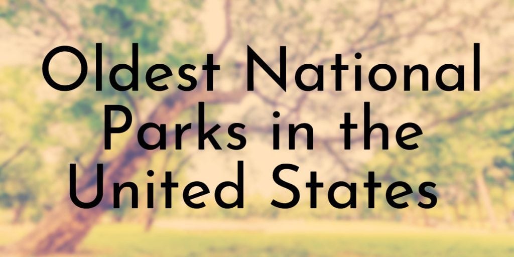 Oldest National Parks in the United States