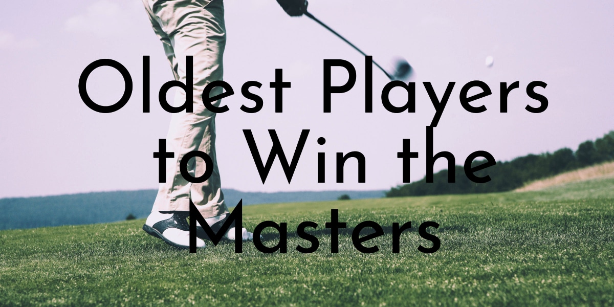 10 Oldest Players to Win the Masters - Oldest.org