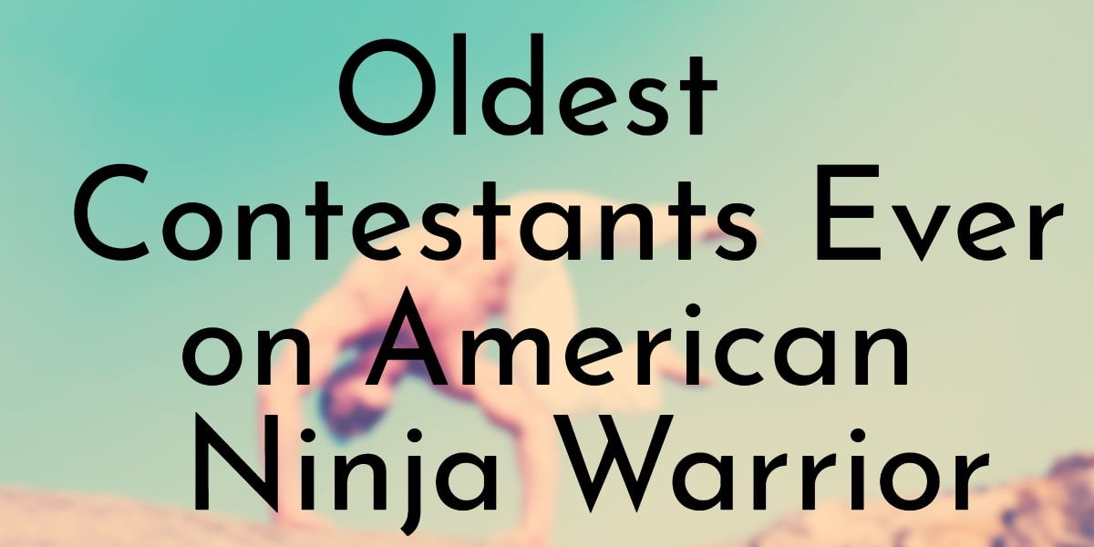 Oldest Contestants Ever on American Ninja Warrior