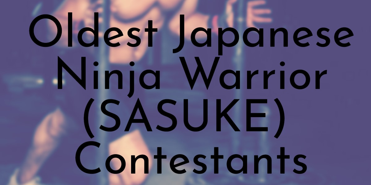 Oldest Japanese Ninja Warrior (SASUKE) Contestants