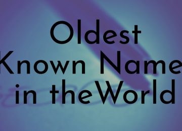 Oldest Known Names in the World
