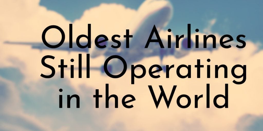 Oldest Airlines Still Operating in the World