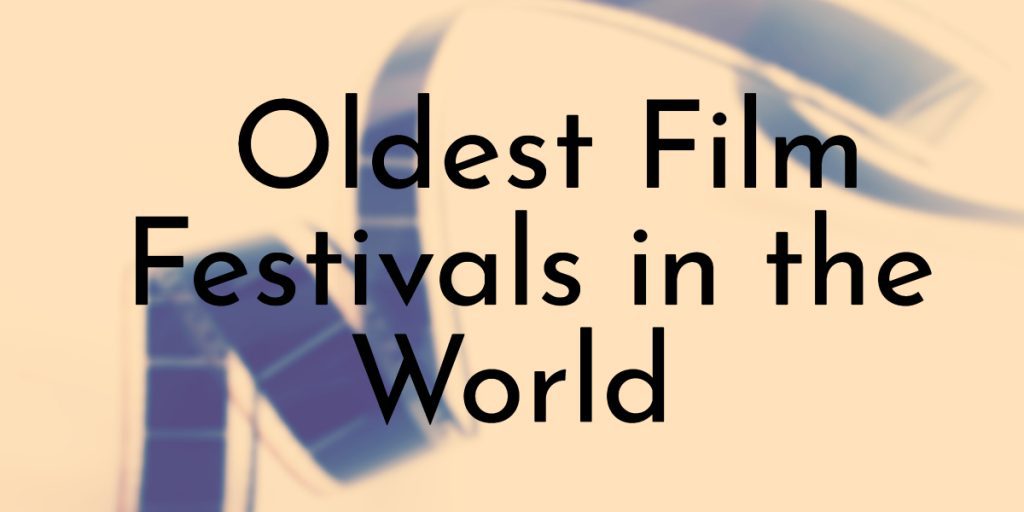 Oldest Film Festivals in the World