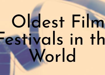 Oldest Film Festivals in the World
